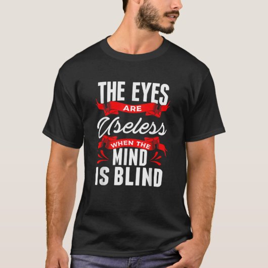 Sarkastische Augen nutzlos, wenn der Geist Blind i T-Shirt (Vorderseite)