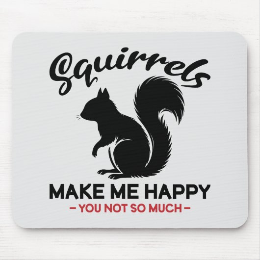 Sarkastische Eichhörnchen machen mich glücklich, d Mousepad (Vorne)