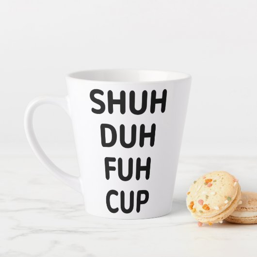 Sarkastische Geschenke, Shuh Duh Fuh Cup Milchtasse (Beispiel)