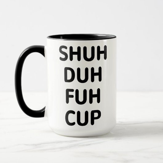 Sarkastische Geschenke, Shuh Duh Fuh Cup Tasse (Links)