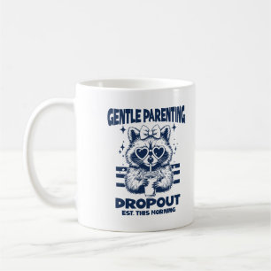 Sarkastische Mutter Waschbär Gentle Parenting Drop Kaffeetasse
