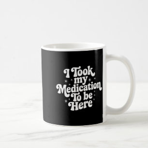 Sarkastische Zitat-Sage-Geschenk Ich nahm meine Me Kaffeetasse