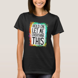 Sarkastische Zitate haben mich Gelassen überdacht T-Shirt