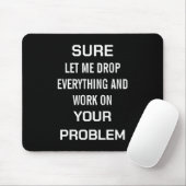 Sarkastischer Bürohumor Klar, lass mich alles fall Mousepad (Mit Mouse)