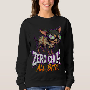 Sarkastischer Chihuahua Zero Chills All Bite Meme Sweatshirt