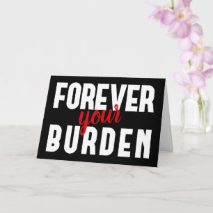 Sarkastischer Dein-Burden-Schwarzer-Valentinsgruß Karte