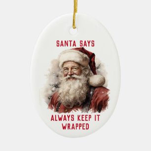 Sarkastischer Dirty Santa Lustig Immer Eingepackt  Keramik Ornament