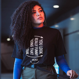 Sarkastischer Du Siehst Wirklich Lustig Aus, Wenn  T-Shirt