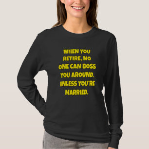 Sarkastischer Humor Wenn man in Rente geht, kann n T-Shirt