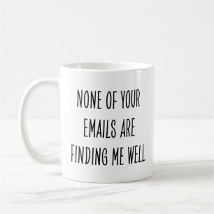 Sarkastischer Kollege Keine E-Mails, die mich gut Kaffeetasse