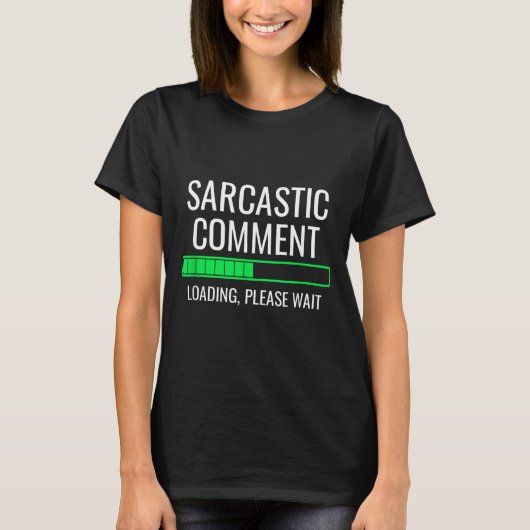 Sarkastischer Kommentar wird geladen Bitte warten T-Shirt (Vorderseite)