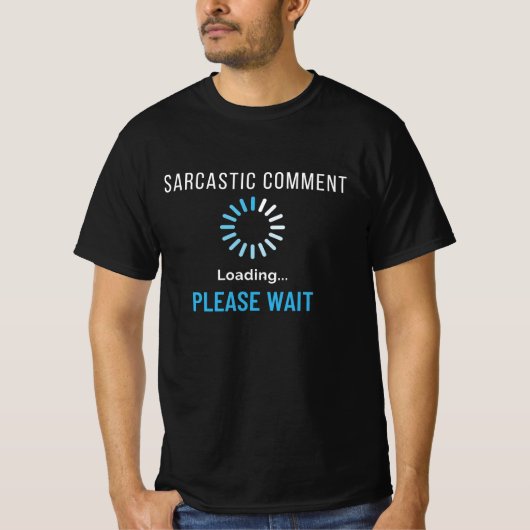 Sarkastischer Kommentar wird geladen T-Shirt (Vorderseite)