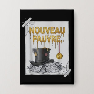 Sarkastischer Nouveau-Pauvre-Trendy-Finanzhumor Button