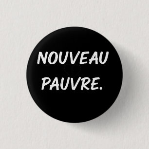 Sarkastischer Nouveau-Pauvre-Trendy-Finanzhumor Button