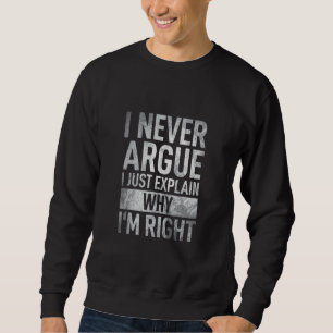 Sarkastischer Sarkasmus Ich Streite Mich Nie Ich E Sweatshirt