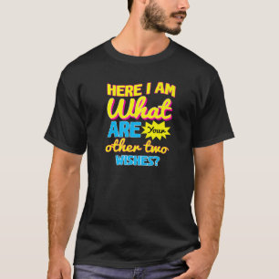 Sarkastischer Spaß hier bin ich, was Ihre beiden a T-Shirt