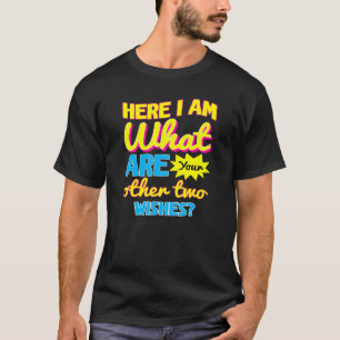 Sarkastischer Spaß hier bin ich, was Ihre beiden a T-Shirt