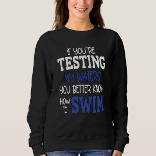 Sarkastischer Spaß, wenn dein Testen meine Gewohnh Sweatshirt