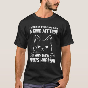 Sarkastisches Aufwachen mit guter Einstellung Idio T-Shirt