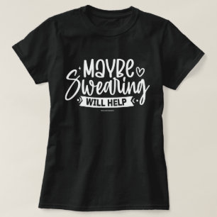 Sarkastisches Grafik T-Shirt – Fluchen Hilft