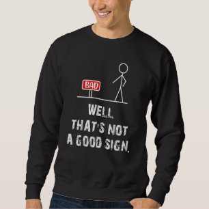 Sarkastisches Sprichwort schlecht kein guter Spaß- Sweatshirt