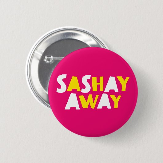 Sashay Away. Button (Vorne & Hinten)