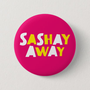 Sashay Away. Button