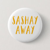 Sashay Away. Button (Vorderseite)