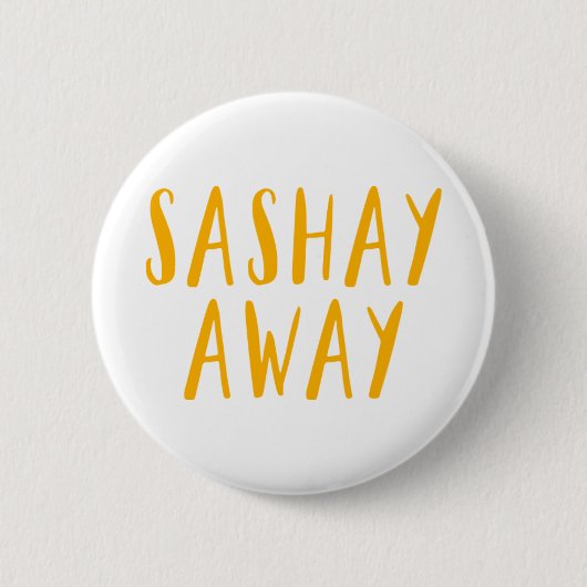 Sashay Away. Button (Vorderseite)