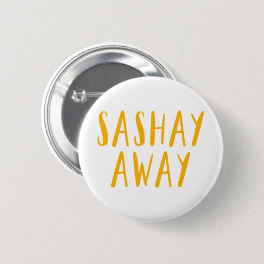 Sashay Away. Button (Vorne & Hinten)