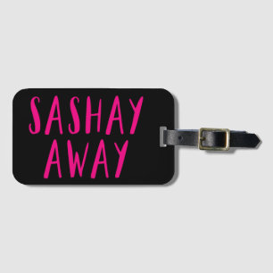 Sashay Away. Gepäckanhänger