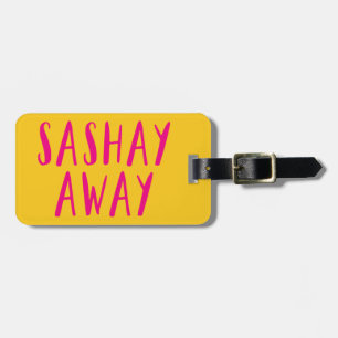 Sashay Away. Gepäckanhänger
