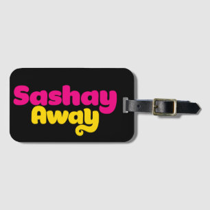 Sashay Away. Gepäckanhänger