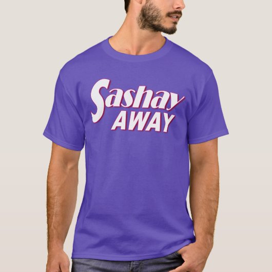 Sashay Away T - Shirt (Vorderseite)