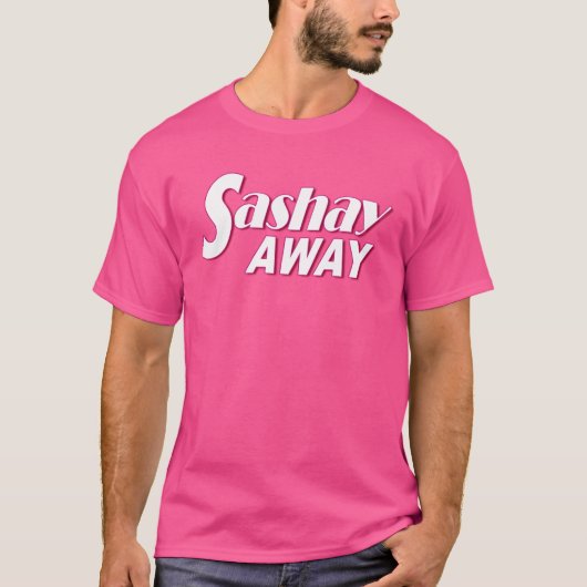Sashay Away T-Shirt (Vorderseite)