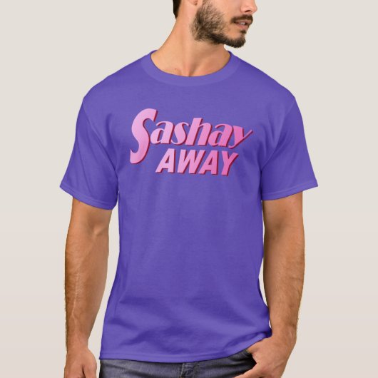 Sashay Away T - Shirt (Vorderseite)