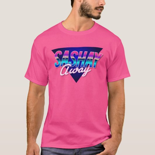 Sashay Away T - Shirt (Vorderseite)