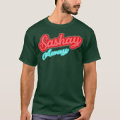 Sashay Away T-Shirt (Vorderseite)