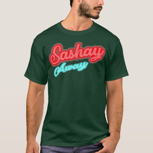 Sashay Away T-Shirt (Vorderseite)