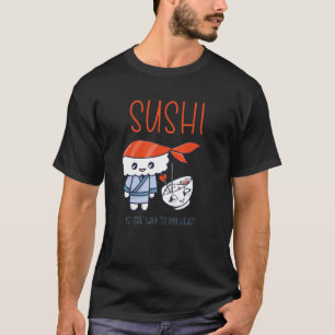 Sashimi japanisches Essen Sushi ist der Weg zu mei T-Shirt
