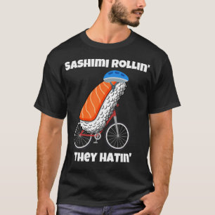 Sashimi Rollin 'Sie hassen Cycling Sushi Sashimi T-Shirt