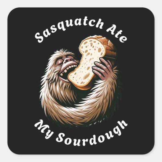 Sasquatch Ate My Sourdough Quadratischer Aufkleber (Vorderseite)