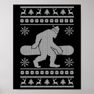 Sasquatch Going Snowboarden Ugly Christmas Bigfoo Poster