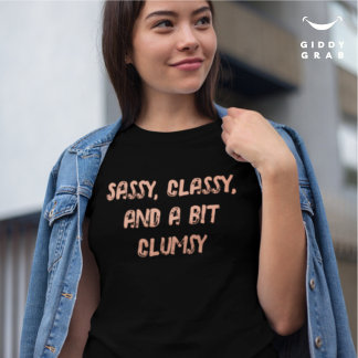 Sassy Classy und ein bisschen Clum Funny Character T-Shirt