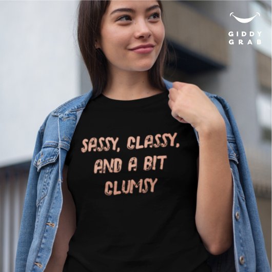 Sassy Classy und ein bisschen Clum Funny Character T-Shirt