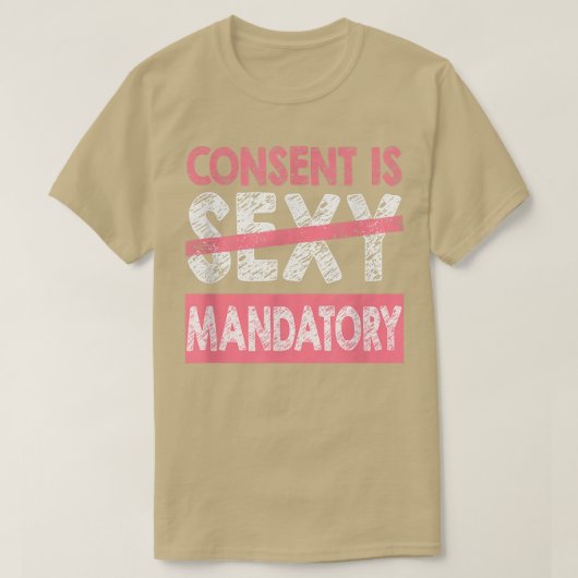 Sassy Consent Is MandatoryFeminism Girl Power Prid T-Shirt (Design vorne)