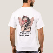 Sassy Dreamscape Cherub – "Too Cute To Be Single" T-Shirt (Rückseite)