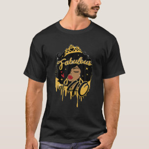 Sassy Fabulous 40 Black Queen Melanin Birthday Bor T-Shirt