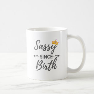 Sassy Girl Gift Sassy seit der Geburt Geschenk Kaffeetasse
