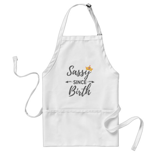 Sassy Girl Gift Sassy seit der Geburt Geschenk Schürze (Vorne)